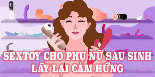 sextoy cho phụ nữ sau sinh lấy lại cảm hứng